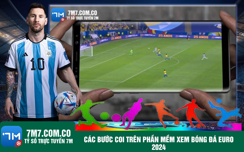 Cac buoc coi tren phan mem xem bong da Euro 2024 Các bước coi trên phần mềm xem bóng đá Euro 2024