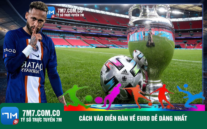 Cach vao dien dan ve Euro de dang nhat Cách vào diễn đàn về Euro dễ dàng nhất