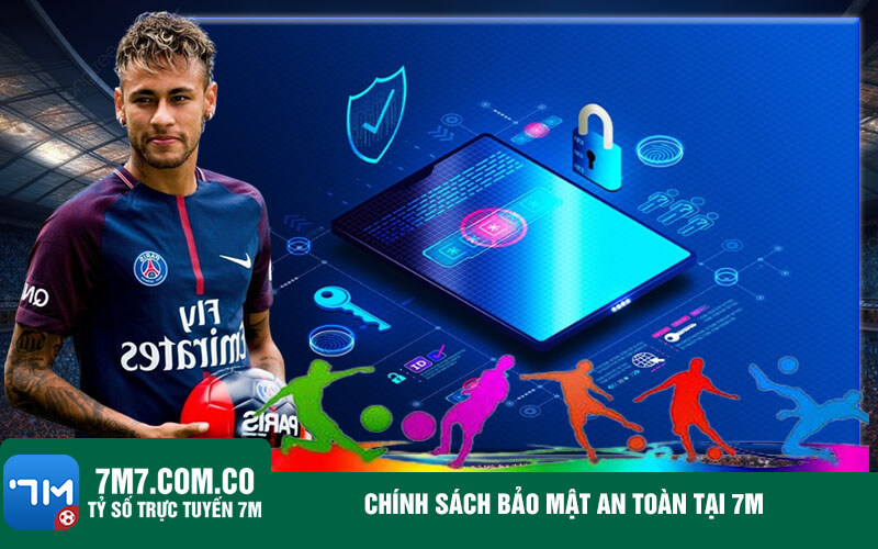 Chinh sach bao mat an toan tai 7m Chính sách bảo mật an toàn tại 7m