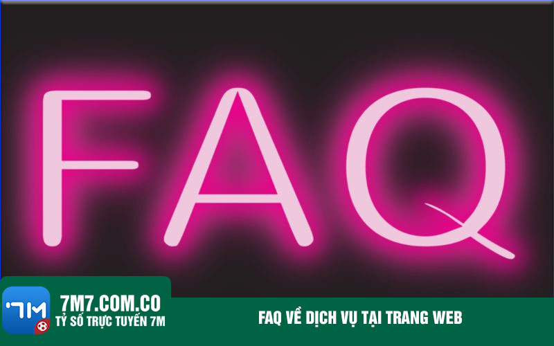 FAQ ve dich vu tai trang web FAQ về dịch vụ tại trang web