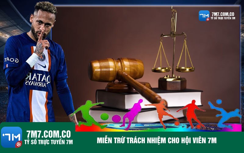Mien tru trach nhiem cho hoi vien 7m Miễn trừ trách nhiệm cho hội viên 7m