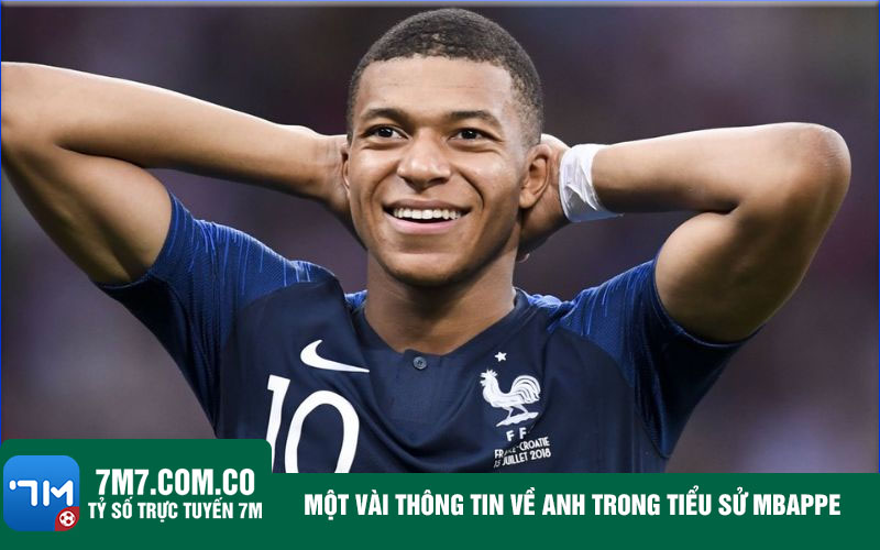 Mot vai thong tin ve anh trong tieu su Mbappe Một vài thông tin về anh trong tiểu sử Mbappe