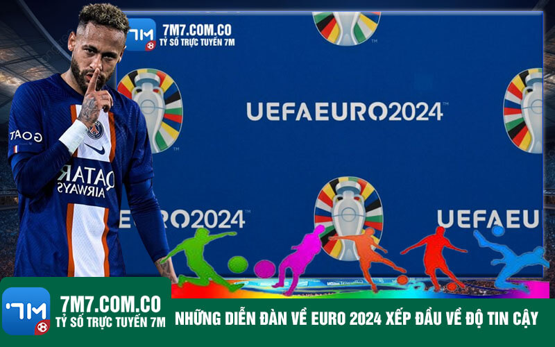 Nhung dien dan ve Euro 2024 xep dau ve do tin cay Những diễn đàn về Euro 2024 xếp đầu về độ tin cậy