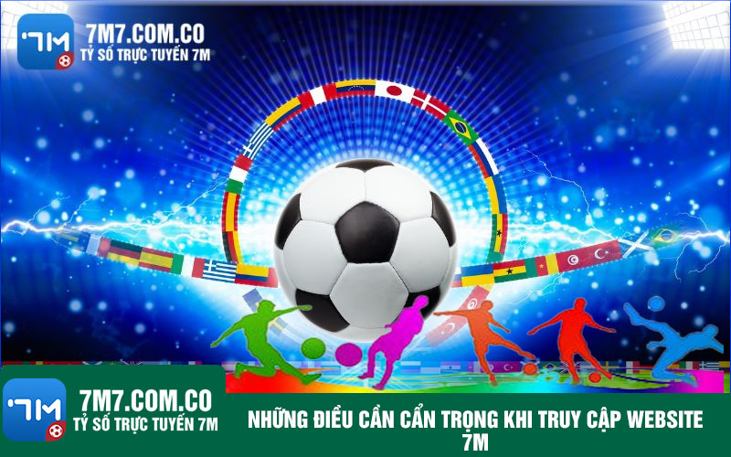 Nhung dieu can can trong khi truy cap website 7m Những điều cần cẩn trọng khi truy cập website 7m