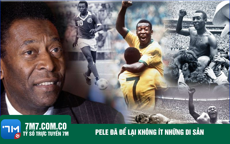 Pele da de lai khong it nhung di san Pele đã để lại không ít những di sản