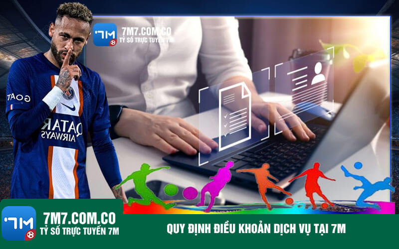 Quy dinh dieu khoan dich vu tai 7m Quy định điều khoản dịch vụ tại 7m