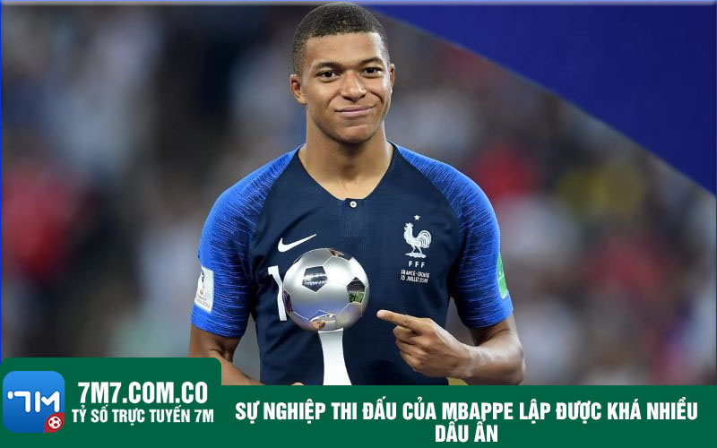 Su nghiep thi dau cua Mbappe lap duoc kha nhieu dau an Sự nghiệp thi đấu của Mbappe lập được khá nhiều dấu ấn