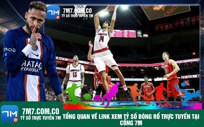 Tong quan ve link xem ty so bong ro truc tuyen tai cong 7m Tổng quan về link xem tỷ số bóng rổ trực tuyến tại cổng 7m