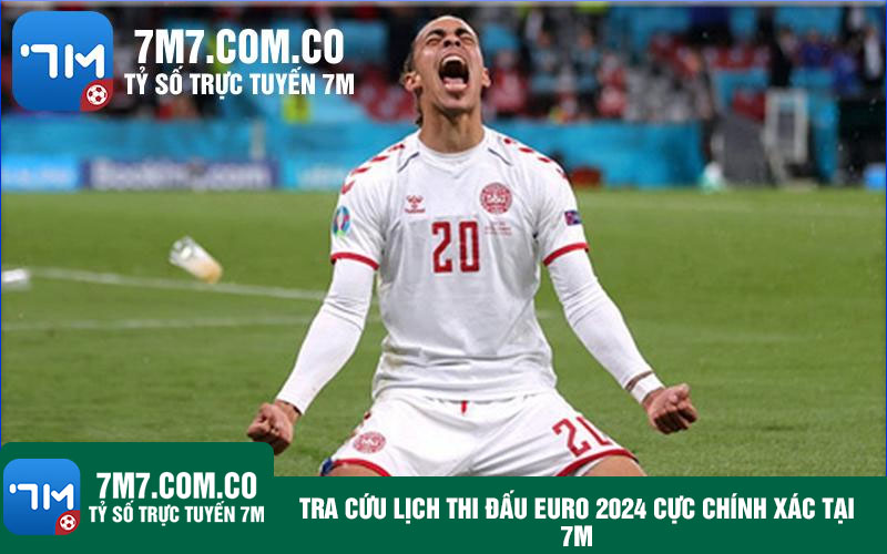 Tra cuu lich thi dau Euro 2024 cuc chinh xac tai 7M Tra cứu lịch thi đấu Euro 2024 cực chính xác tại 7M
