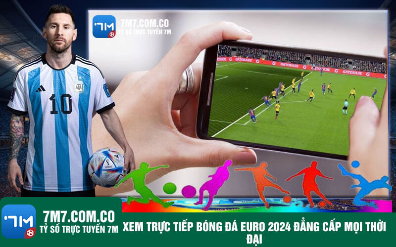 Xem truc tiep bong da Euro 2024 dang cap moi thoi dai Xem trực tiếp bóng đá Euro 2024 đẳng cấp mọi thời đại
