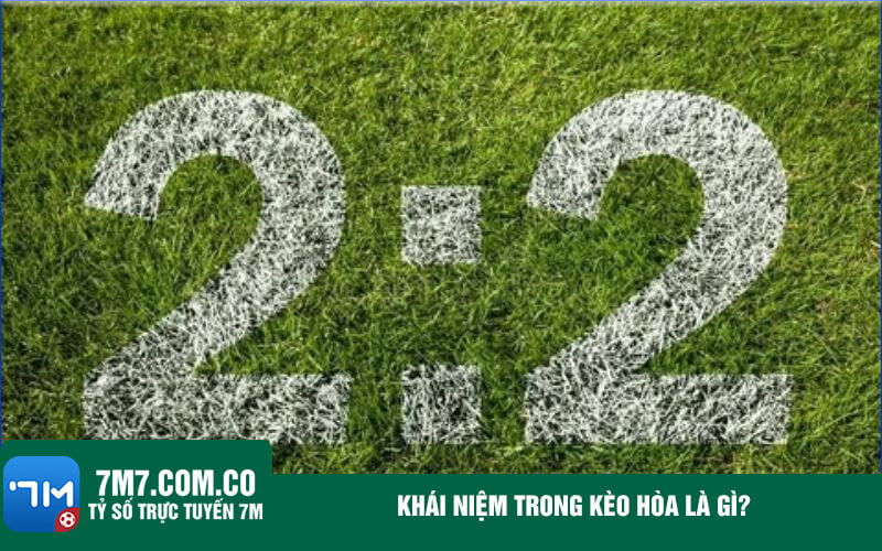 Khai niem trong keo hoa la gi Khái niệm trong kèo hòa là gì?