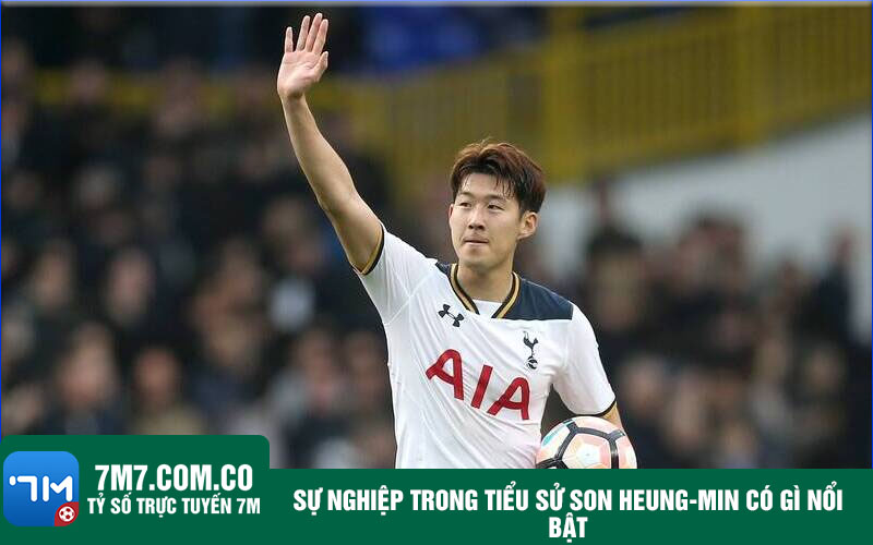 Su nghiep trong tieu su Son Heung min co gi noi bat Sự nghiệp trong tiểu sử Son Heung-min có gì nổi bật